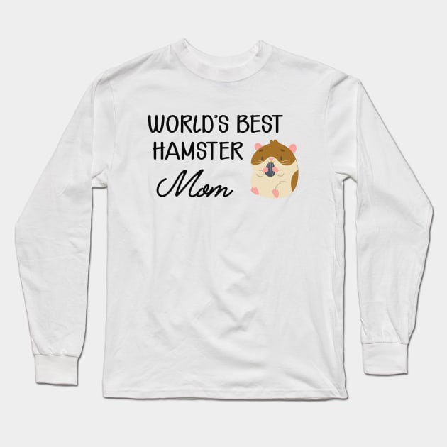 Hamster Mom - World's best hamster mom Long Sleeve T-Shirt by KC Happy Shop